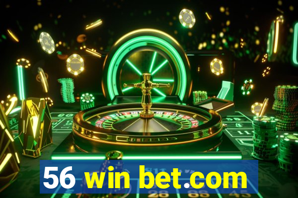 56 win bet.com